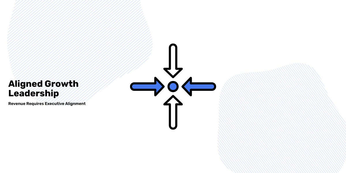 Alignment Growth Why Revenue Growth Fails Without Executive Alignment